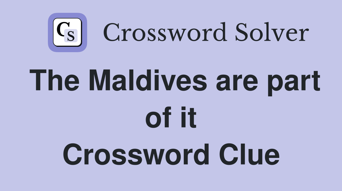 The Maldives are part of it Crossword Clue