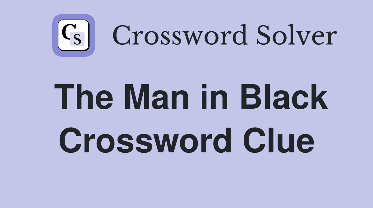 The Man in Black Crossword Clue