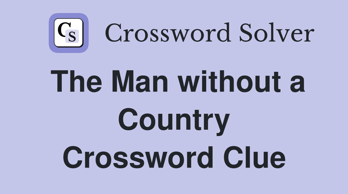 The Man without a Country Crossword Clue