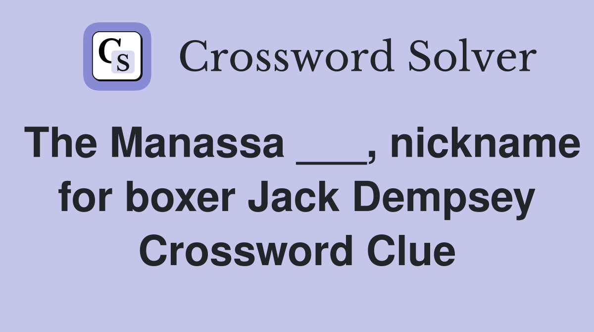 The Manassa ___, nickname for boxer Jack Dempsey Crossword Clue