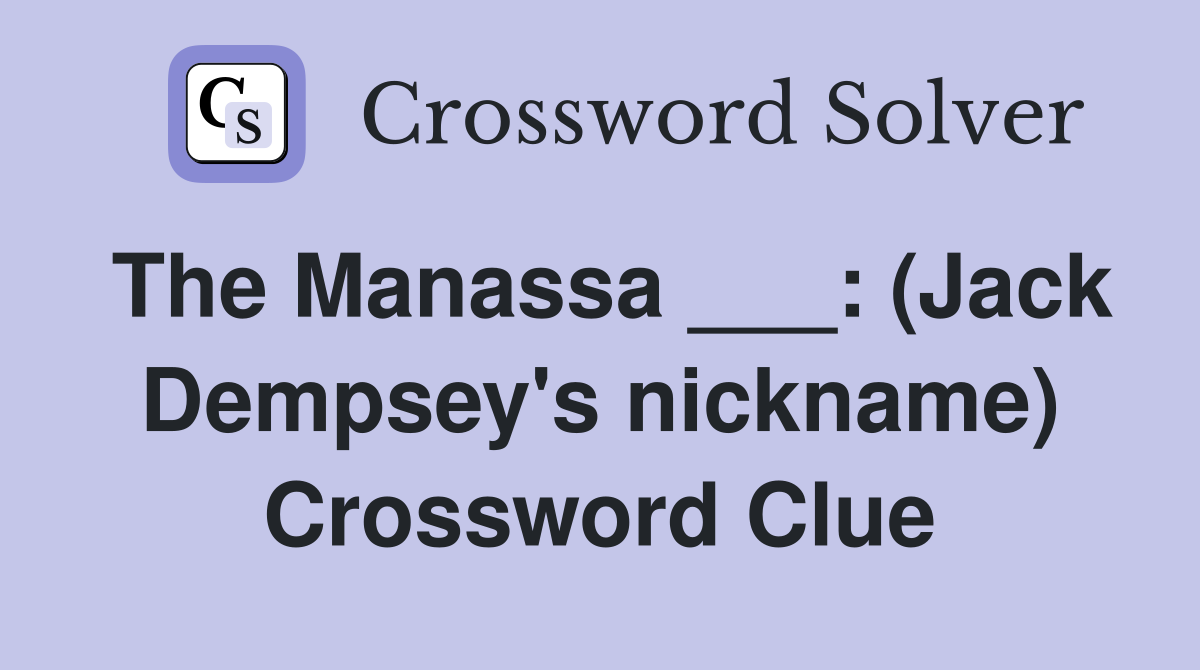 The Manassa ___: (Jack Dempsey's nickname) Crossword Clue