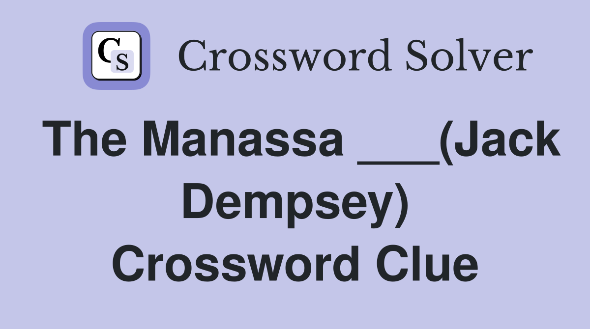 The Manassa ___(Jack Dempsey) Crossword Clue