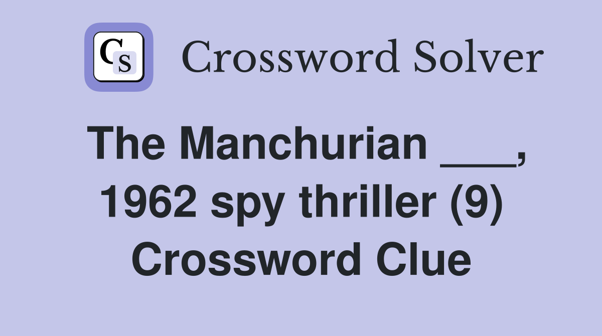 The Manchurian ___, 1962 spy thriller (9) Crossword Clue