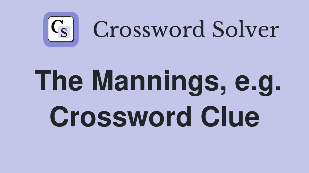 The Mannings, e.g. Crossword Clue