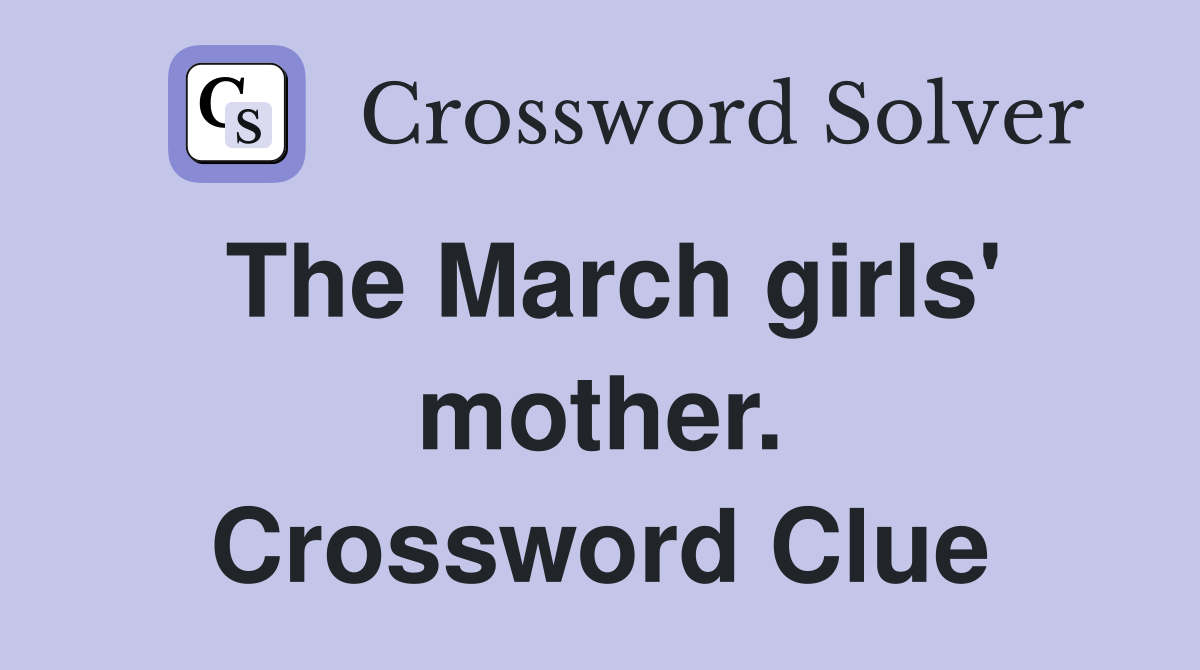 The March girls' mother. Crossword Clue