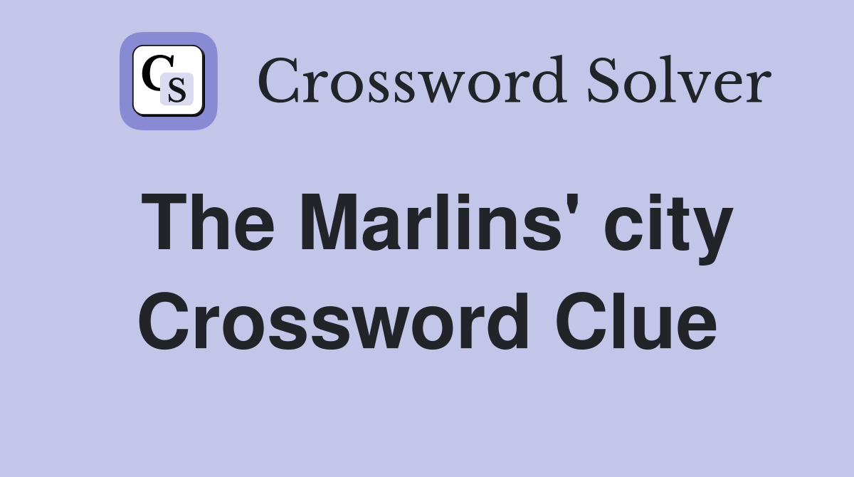 The Marlins' city Crossword Clue