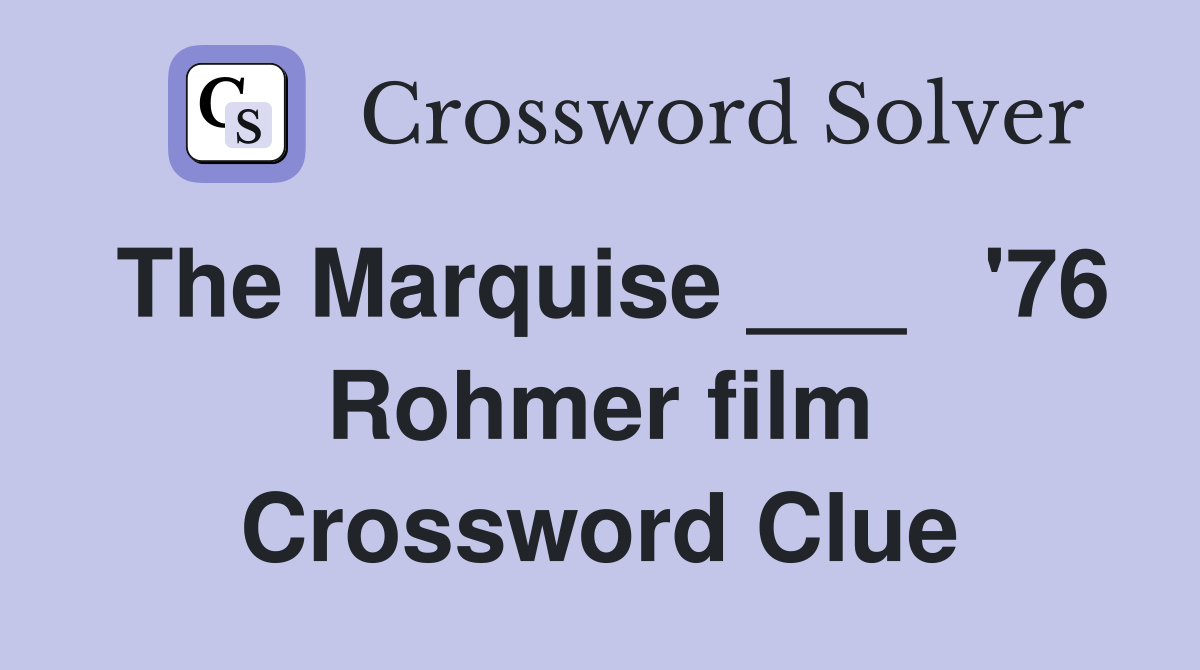 The Marquise ___   '76 Rohmer film Crossword Clue