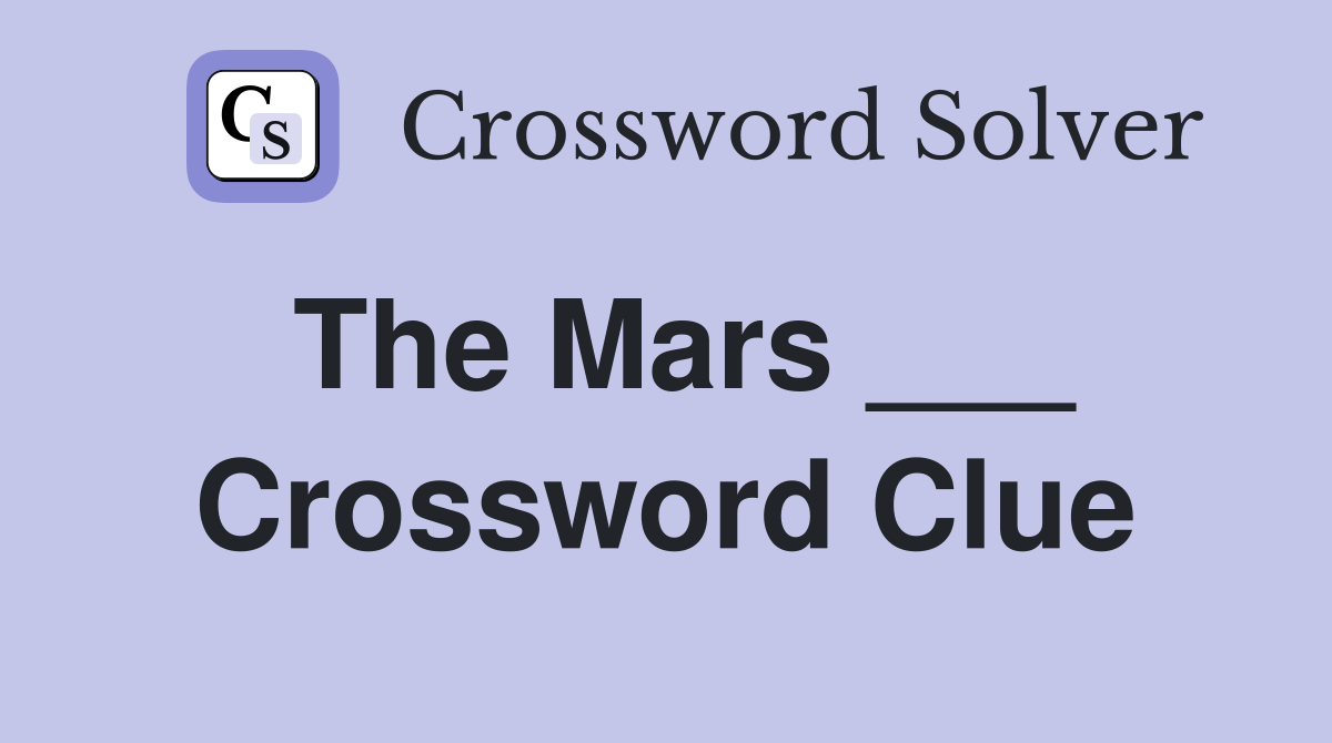 The Mars ___ Crossword Clue
