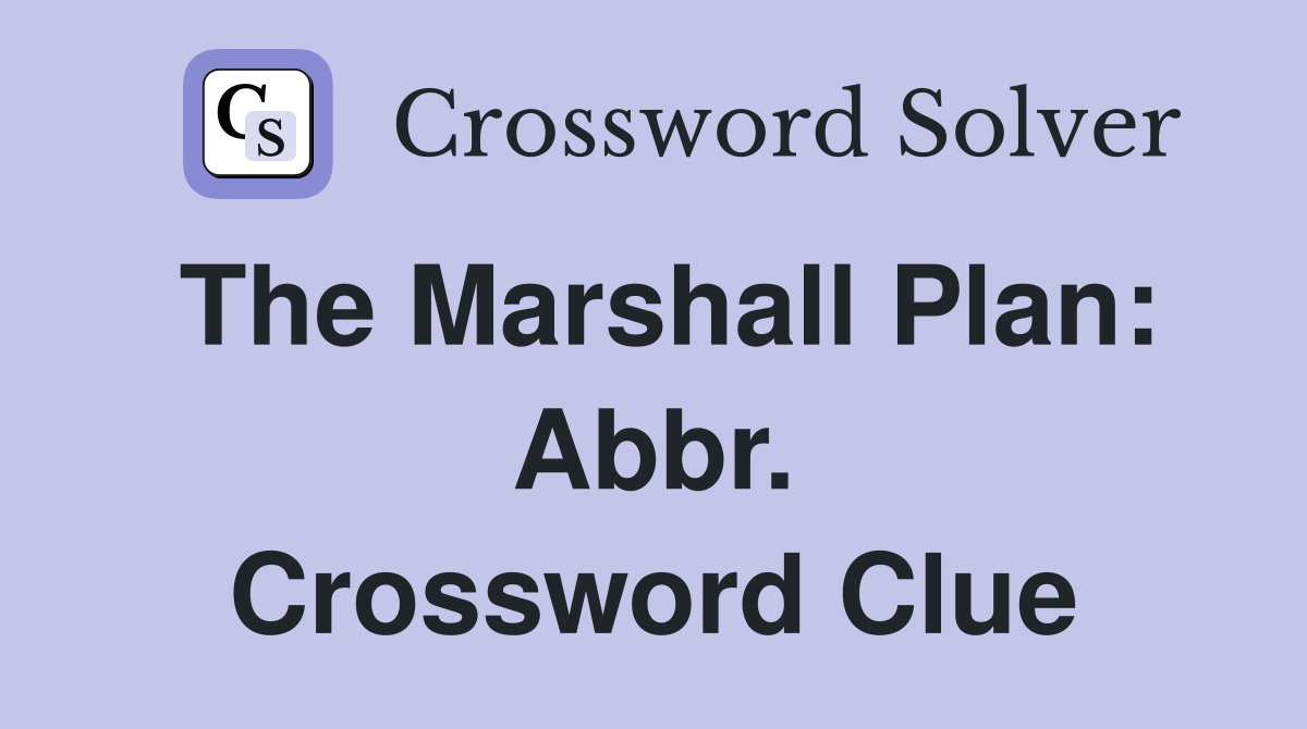The Marshall Plan: Abbr. Crossword Clue