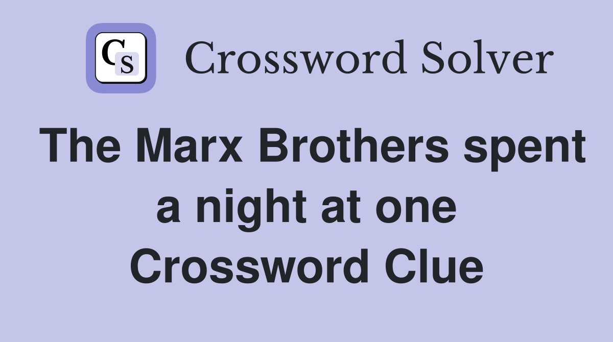 The Marx Brothers spent a night at one Crossword Clue