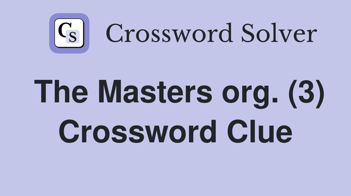 The Masters org. (3) Crossword Clue