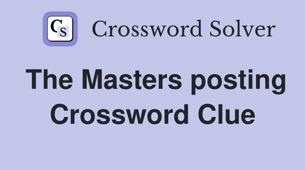 The Masters posting Crossword Clue