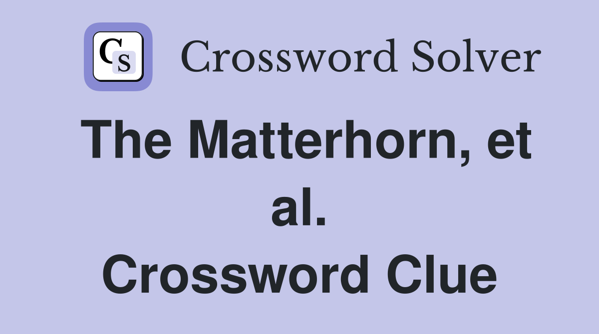 The Matterhorn, et al. Crossword Clue