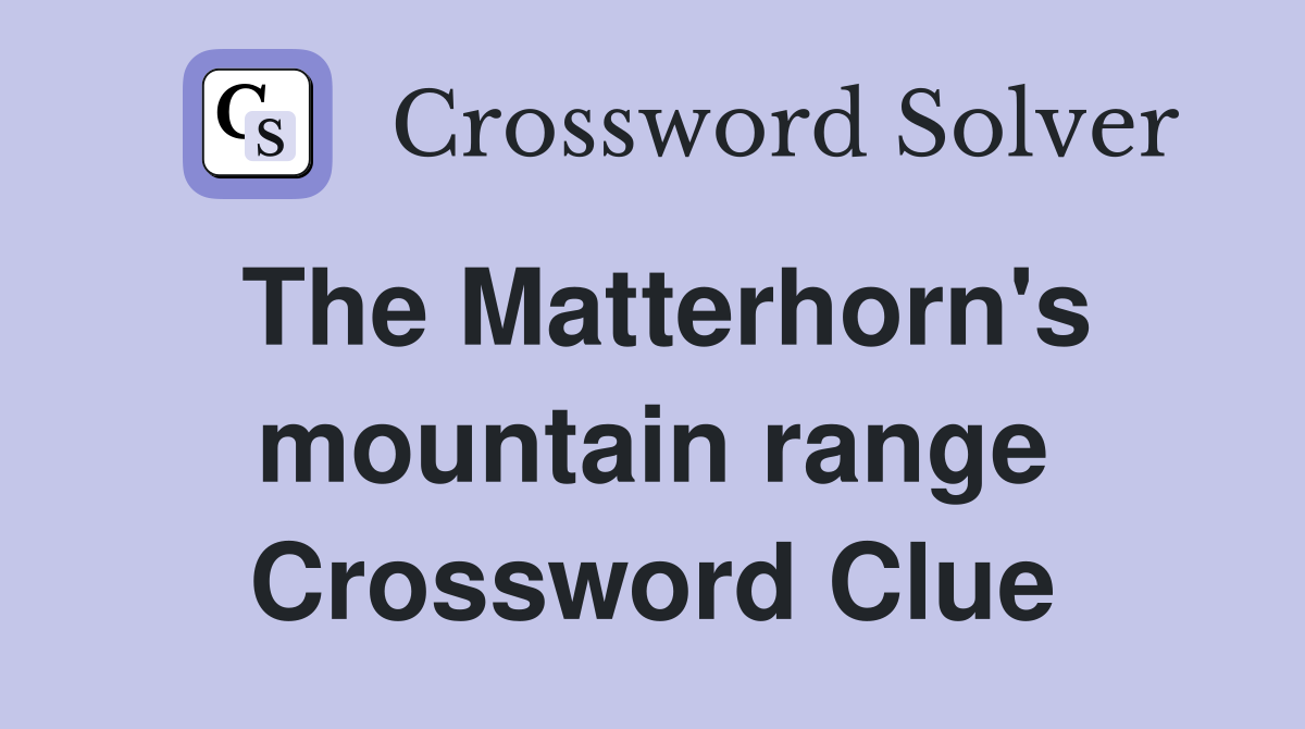 The Matterhorn's mountain range Crossword Clue