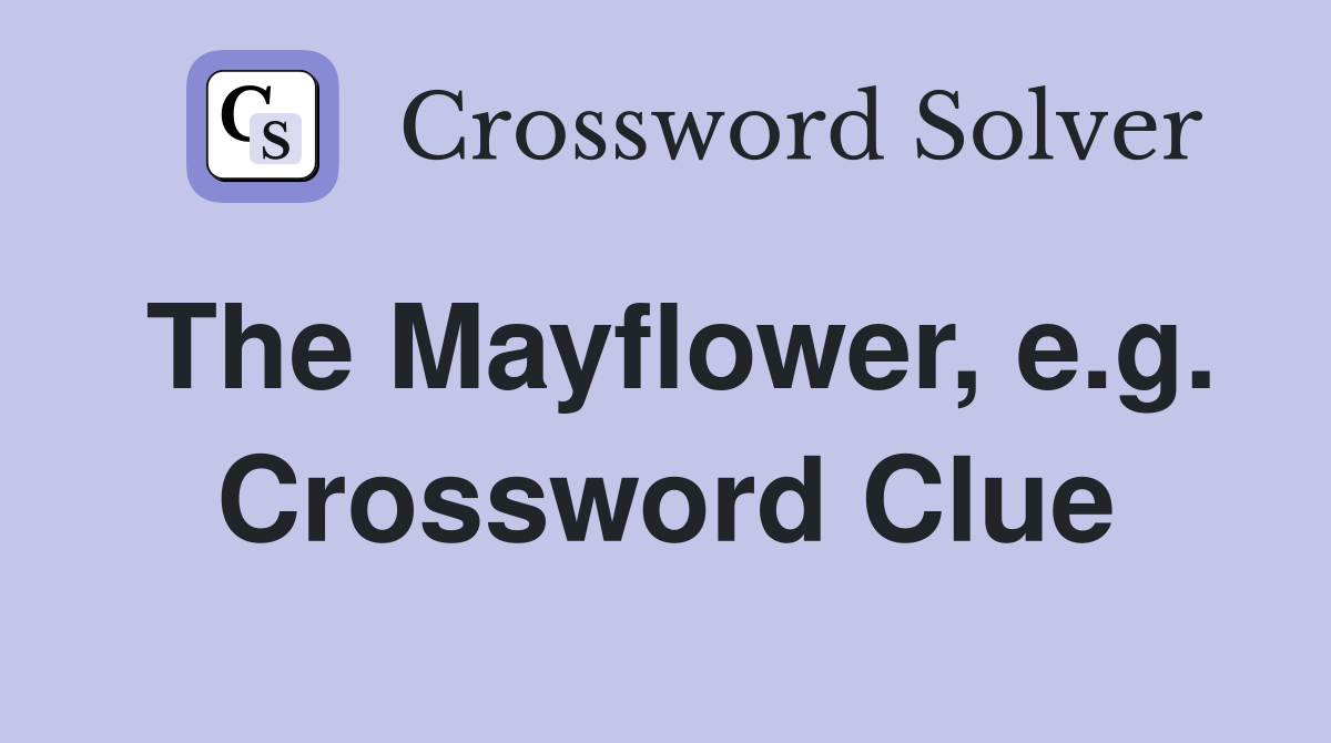 The Mayflower, e.g. Crossword Clue