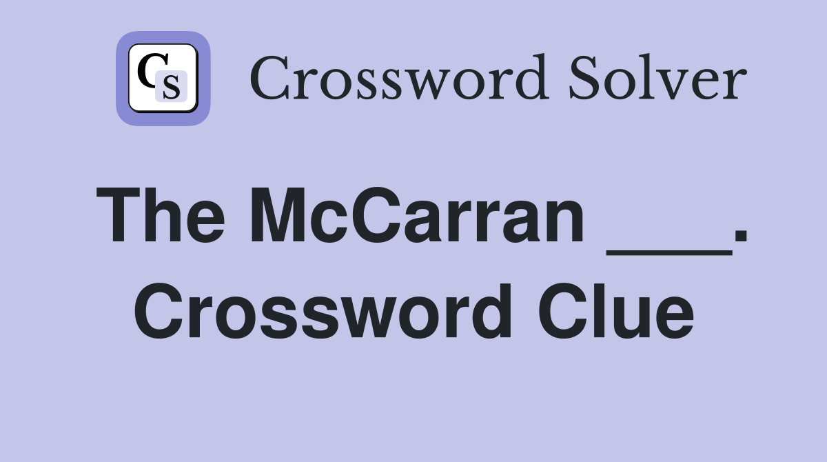 The McCarran ___. Crossword Clue