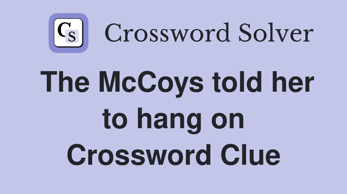 The McCoys told her to hang on Crossword Clue