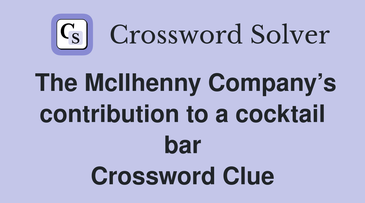 The McIlhenny Company’s contribution to a cocktail bar Crossword Clue