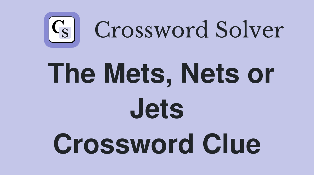 The Mets, Nets or Jets Crossword Clue