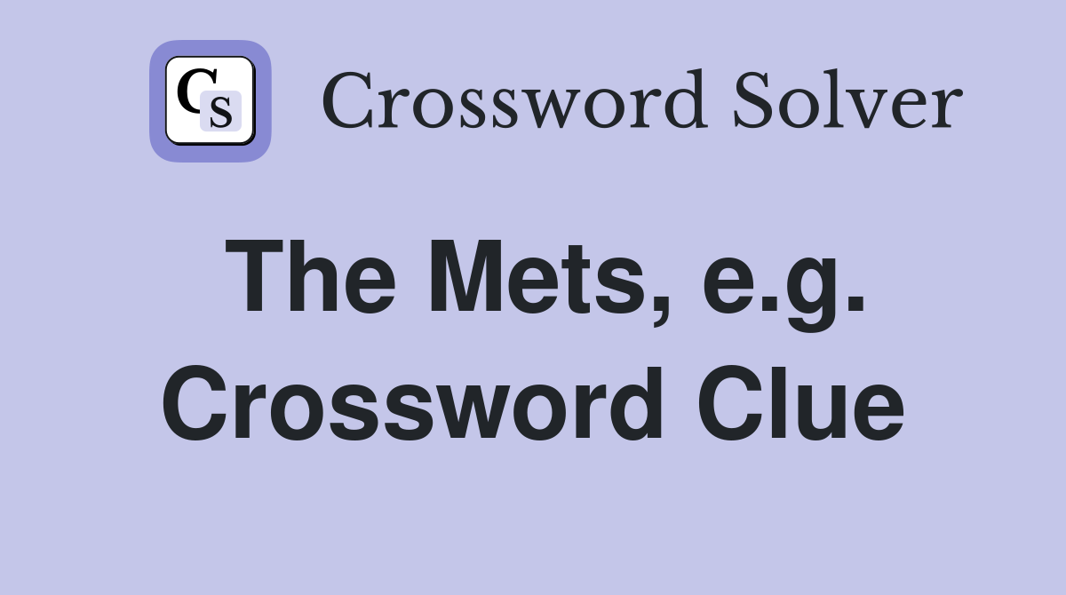 The Mets, e.g. Crossword Clue