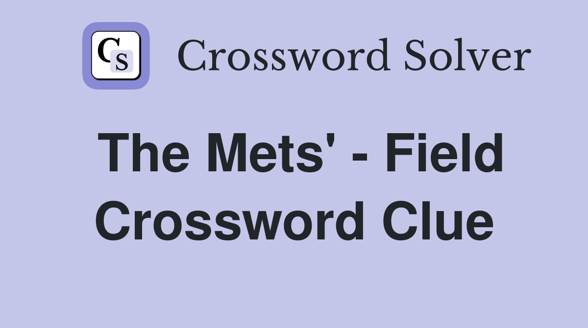 The Mets #39 Field Crossword Clue Answers Crossword Solver