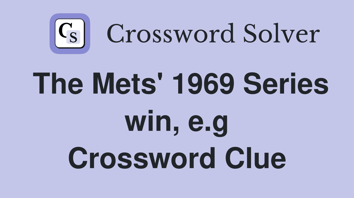 The Mets' 1969 Series win, e.g Crossword Clue