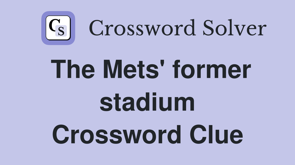 The Mets' former stadium Crossword Clue