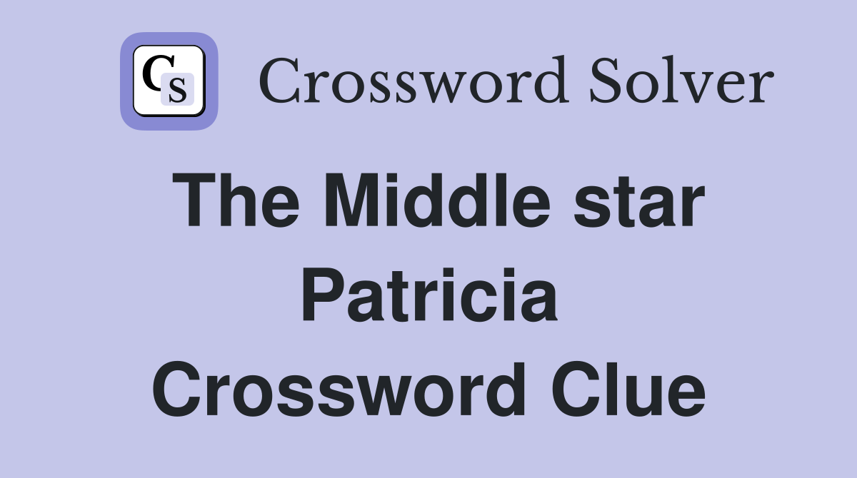 The Middle star Patricia Crossword Clue
