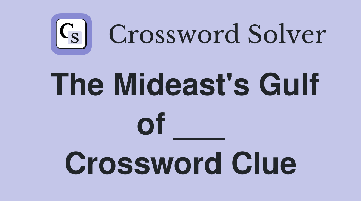 The Mideast's Gulf of ___ Crossword Clue