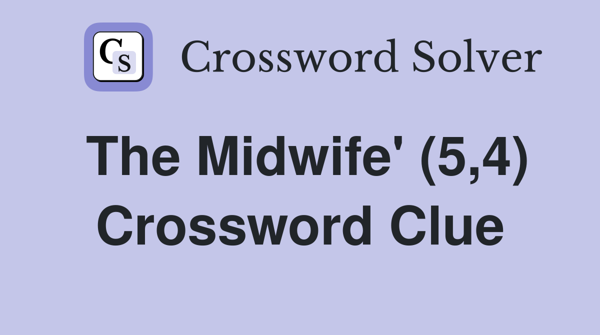 The Midwife' (5,4) Crossword Clue