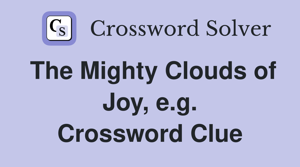 The Mighty Clouds of Joy, e.g. Crossword Clue