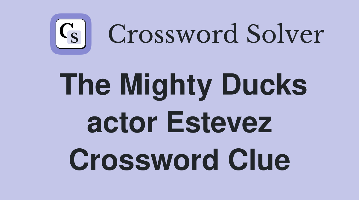 The Mighty Ducks actor Estevez Crossword Clue