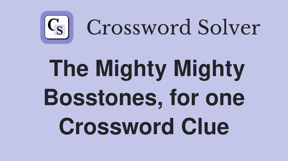 The Mighty Mighty Bosstones, for one Crossword Clue