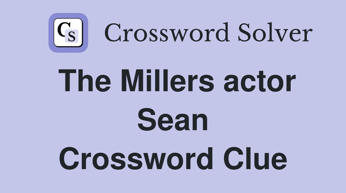 The Millers actor Sean Crossword Clue