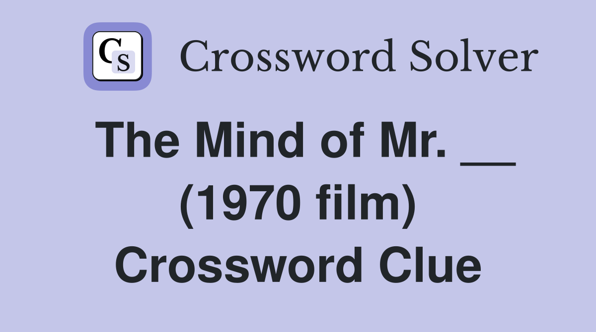 The Mind of Mr. __ (1970 film) Crossword Clue
