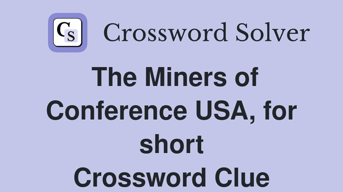 The Miners of Conference USA, for short Crossword Clue
