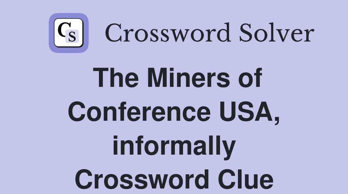 The Miners of Conference USA, informally Crossword Clue
