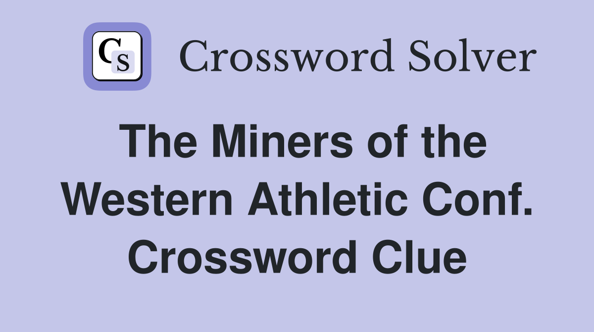 The Miners of the Western Athletic Conf. Crossword Clue