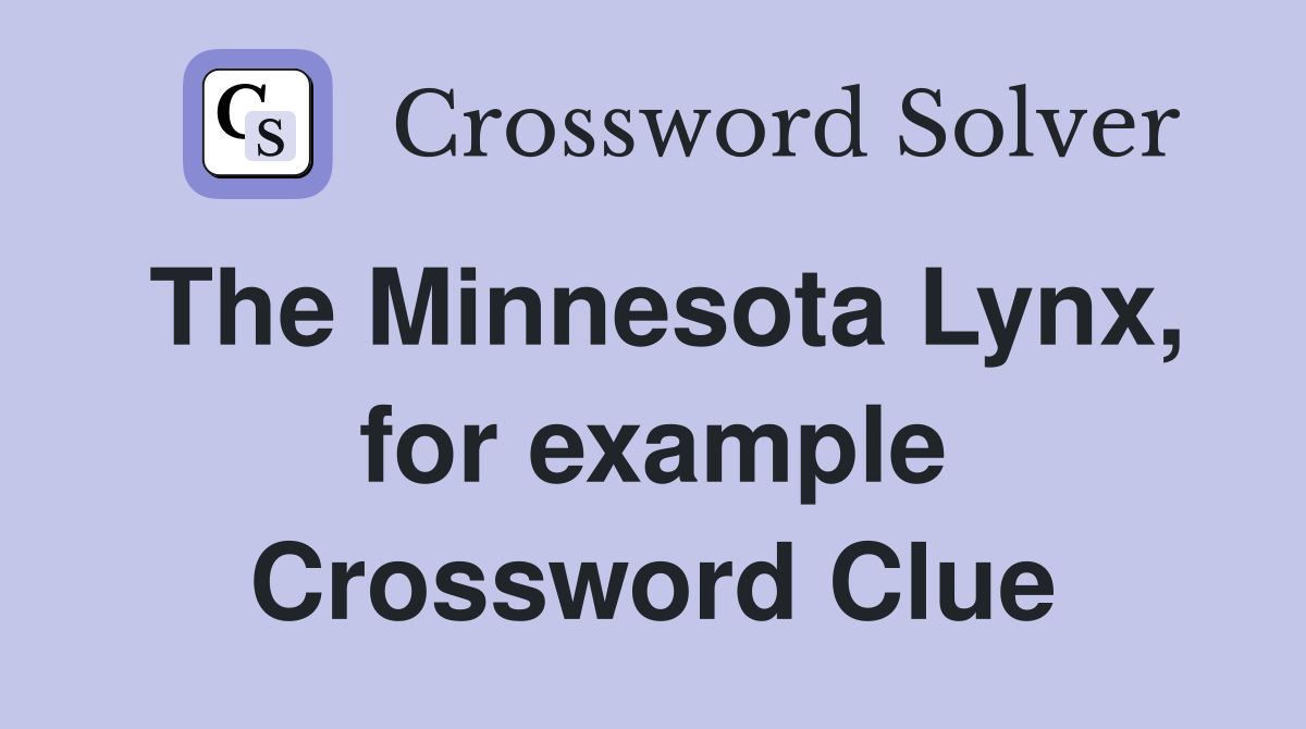 The Minnesota Lynx, for example Crossword Clue
