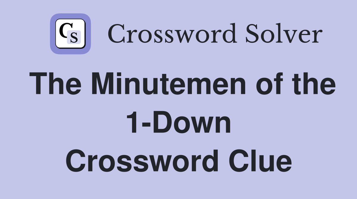 The Minutemen of the 1-Down Crossword Clue