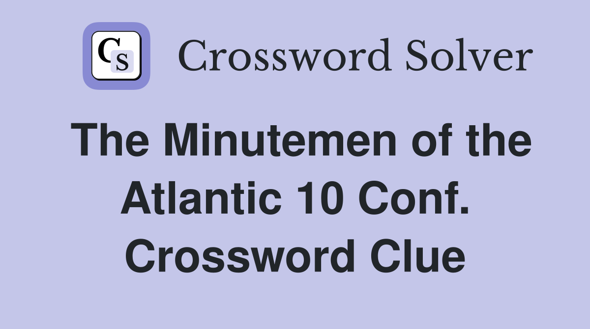 The Minutemen of the Atlantic 10 Conf. Crossword Clue