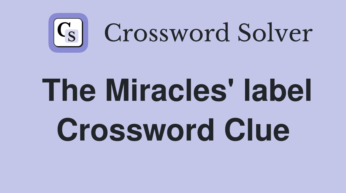 The Miracles' label Crossword Clue