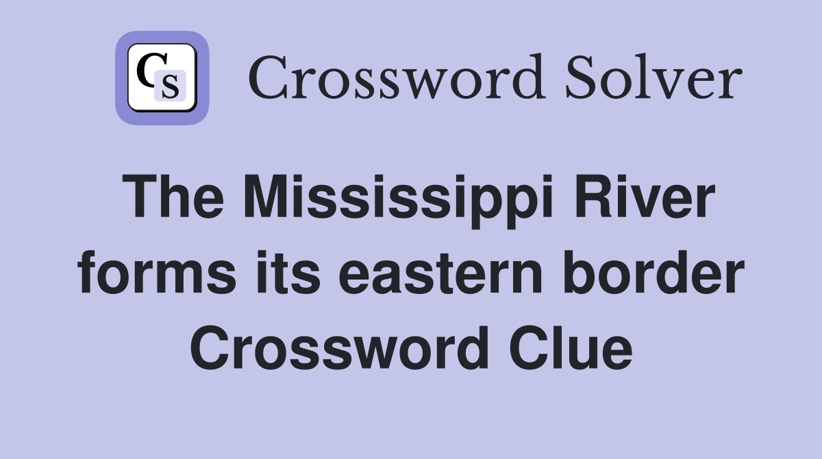 The Mississippi River forms its eastern border Crossword Clue