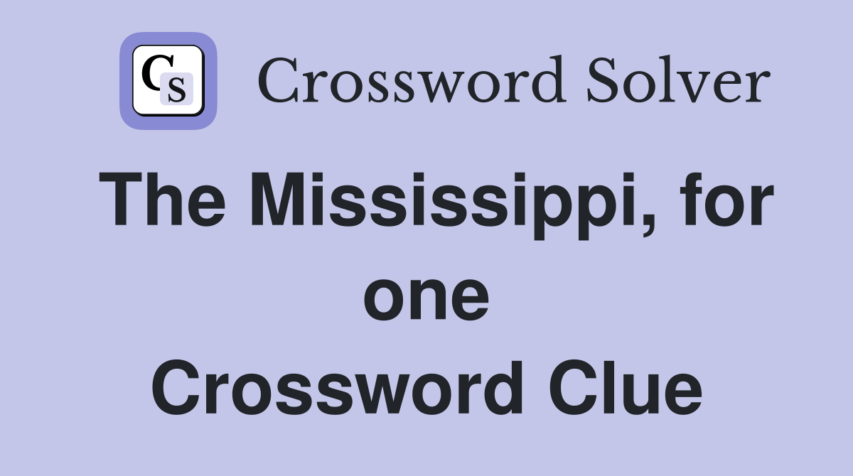 The Mississippi, for one Crossword Clue