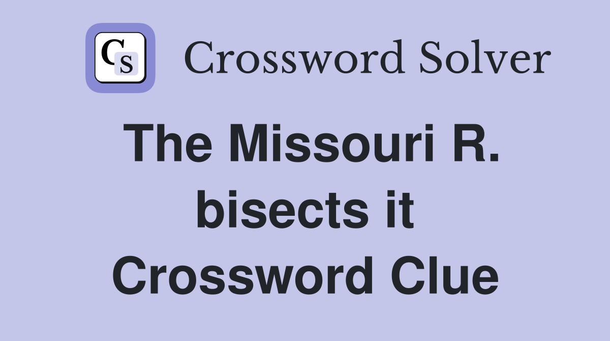The Missouri R. bisects it Crossword Clue
