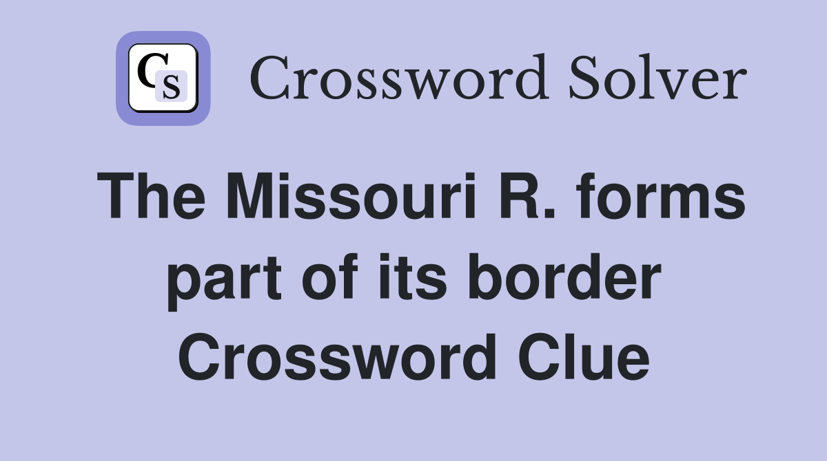 The Missouri R. forms part of its border Crossword Clue