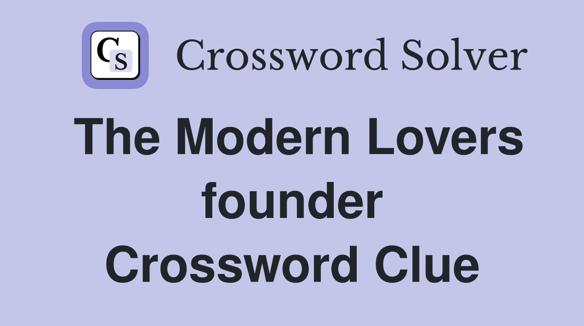 The Modern Lovers founder Crossword Clue