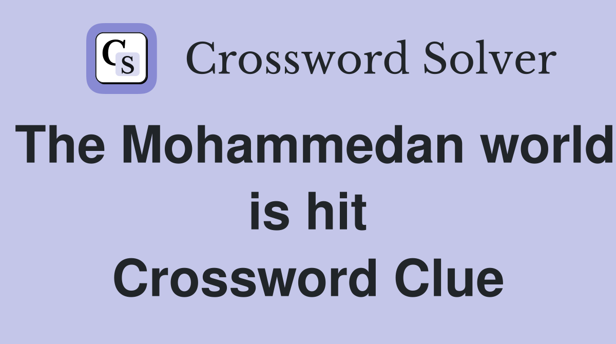 The Mohammedan world is hit Crossword Clue
