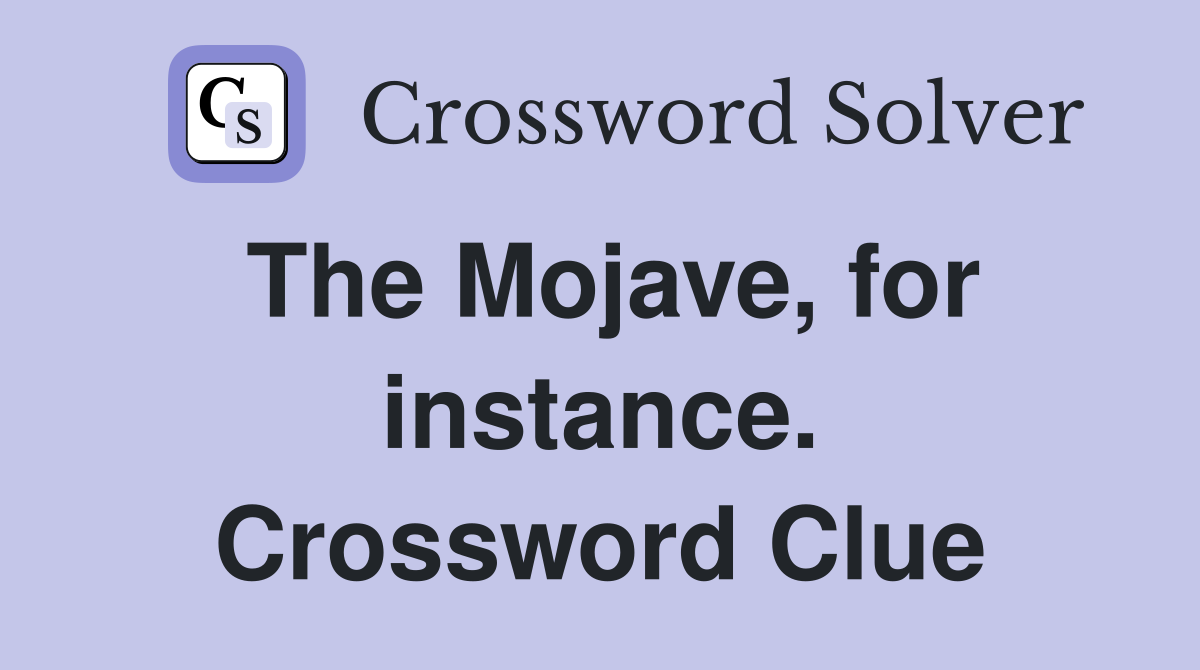 The Mojave, for instance. Crossword Clue