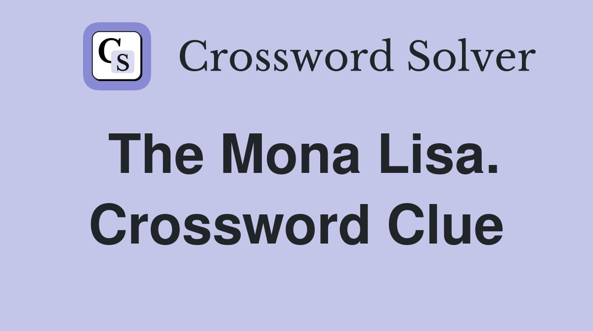 The Mona Lisa. Crossword Clue